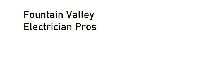 Fountain Valley Electrician Pros on My Local OC