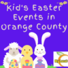 Kids Easter Events in Orange County