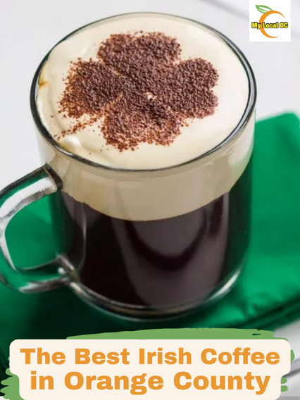 THE BEST IRISH COFFEE IN ORANGE COUNTY