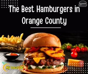 The Best Hamburgers in Orange County.